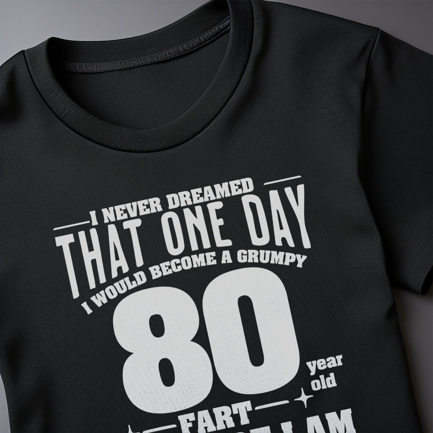 Grumpy Old Fart 80 T-Shirt
