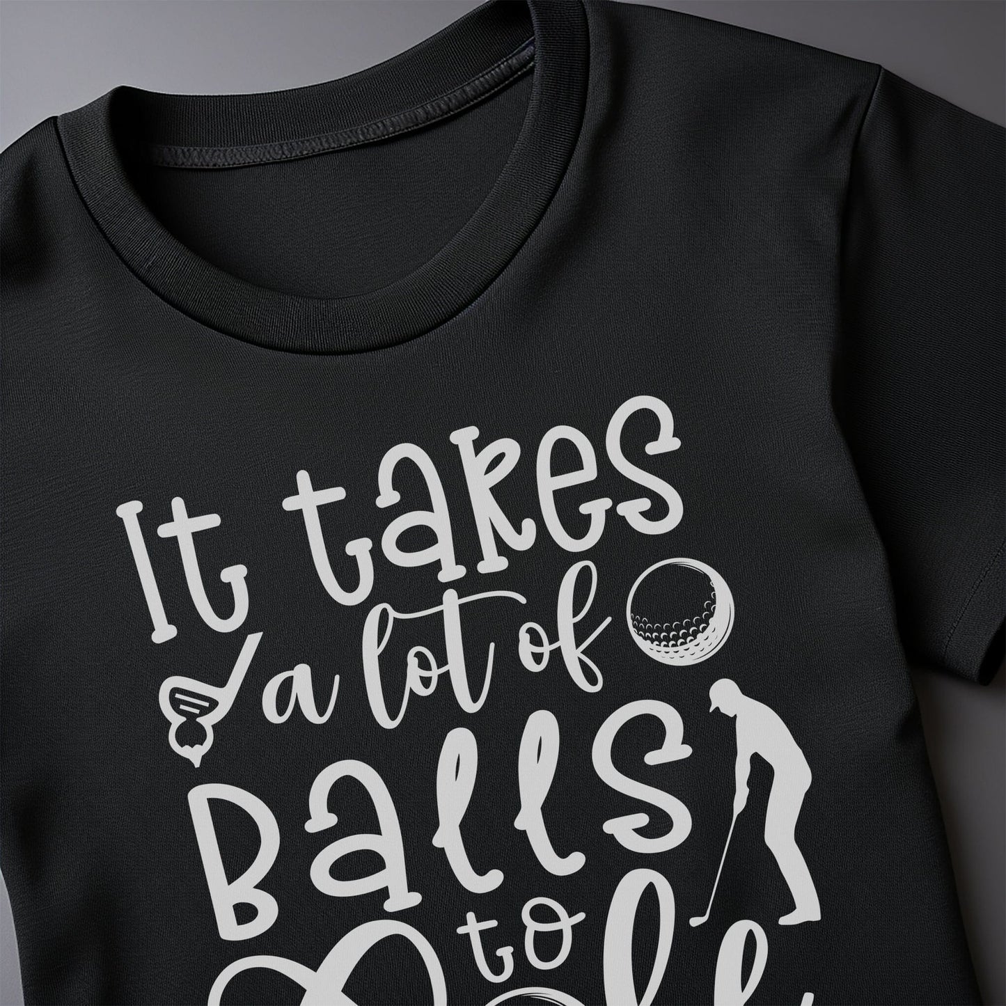 Golf-68 T-Shirt It Takes Balls to