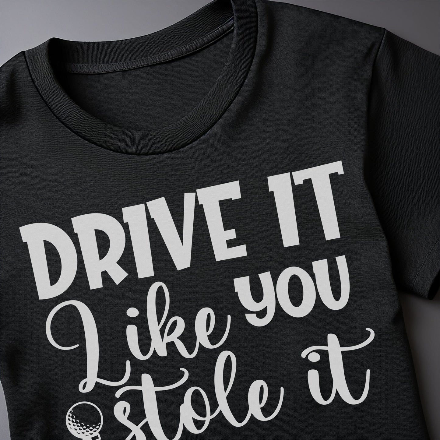 Golf-98 T-Shirt Drive It Like You Stole It