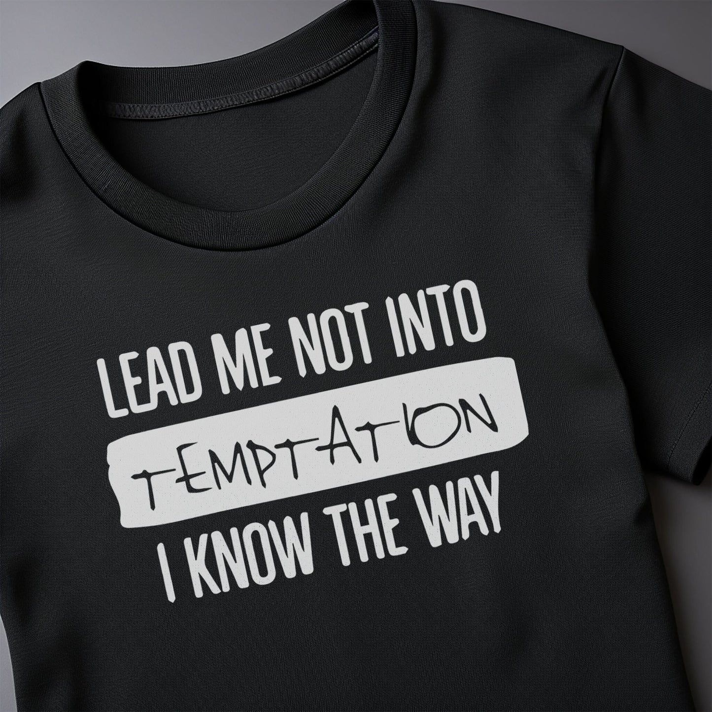 Lead Me to Temptation 3 T-shirt