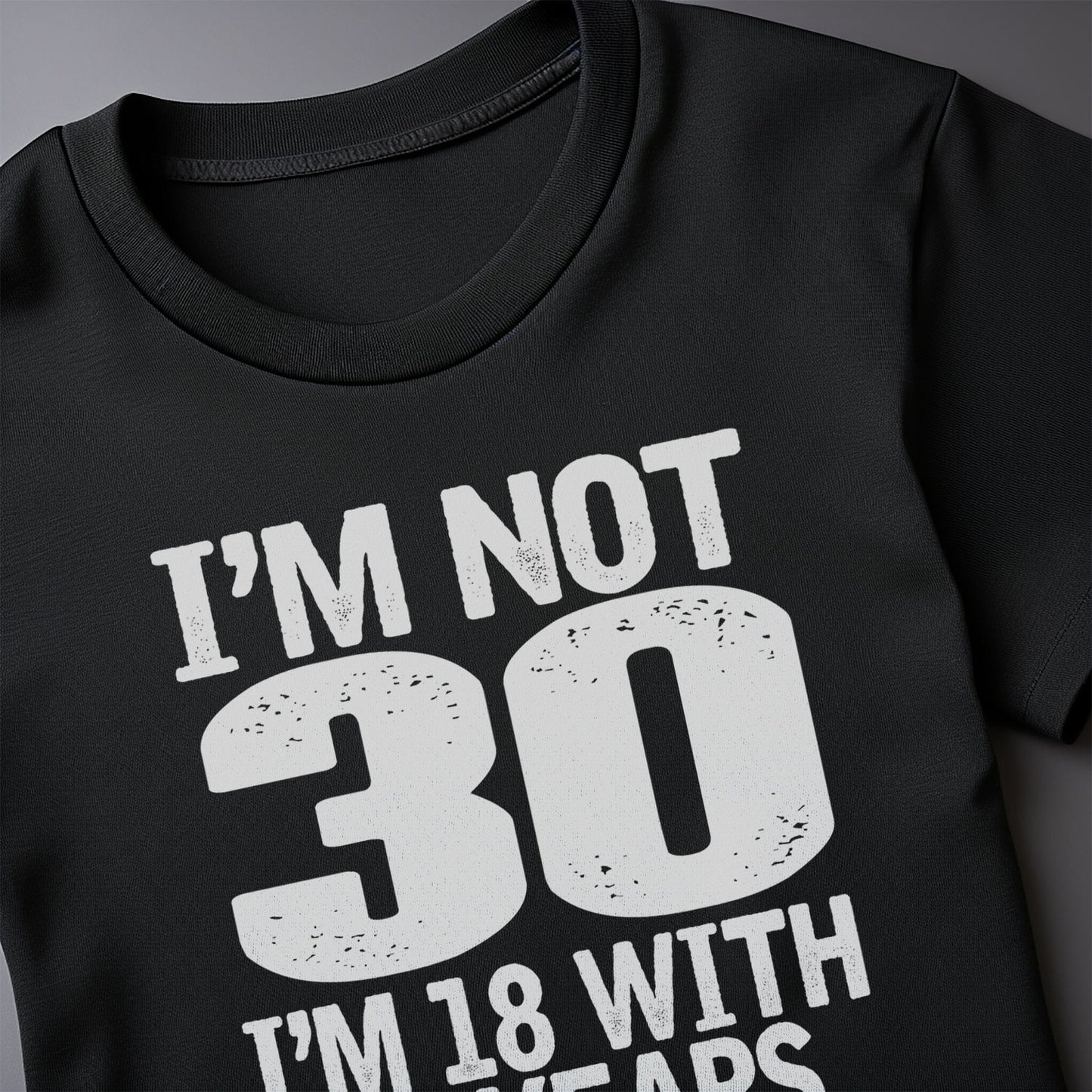 Not 30 Im 18 with 12 Years Experience T-Shirt