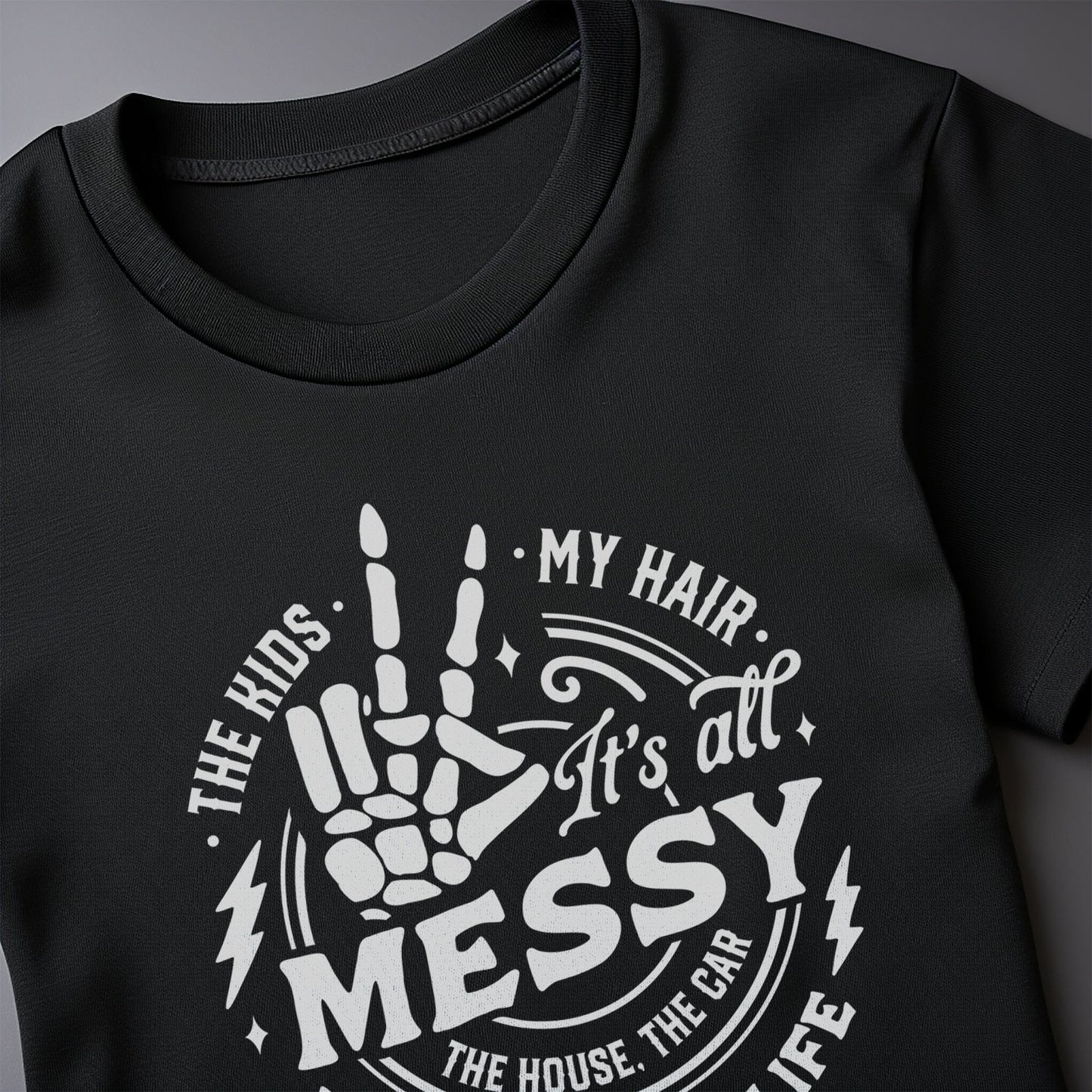 It's All Messy Embrace the Chaos! T-shirt