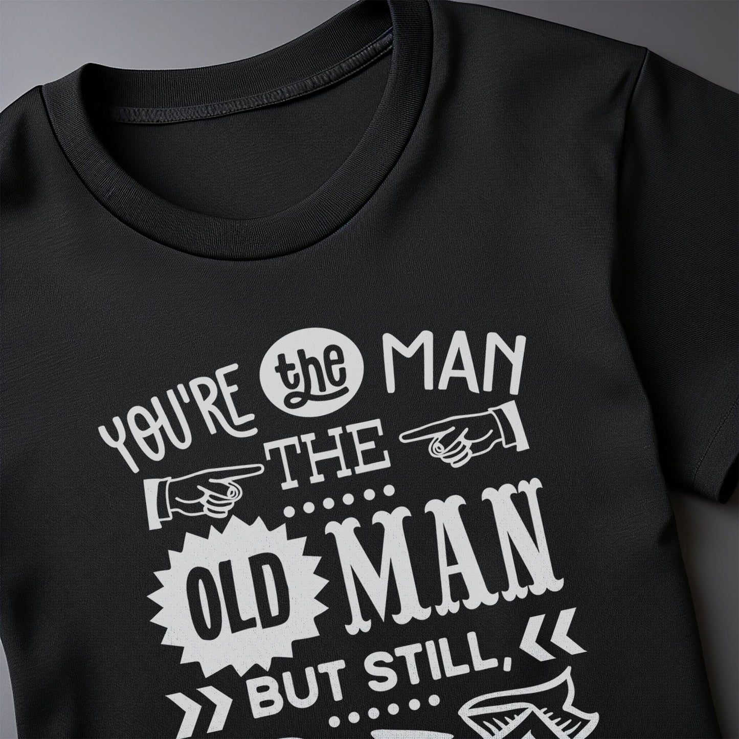 Youre the Man Oldie T-Shirt