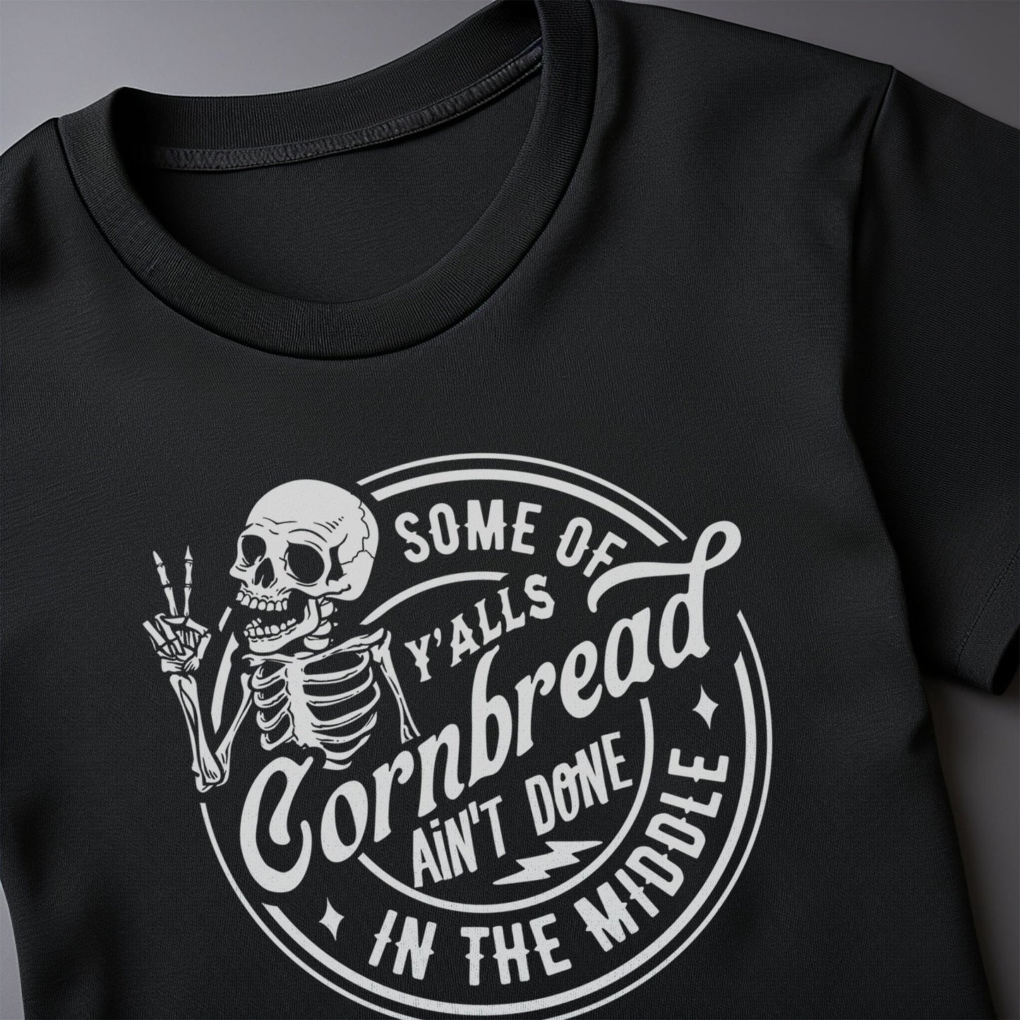 Some of Y'alls Cornbread Skeleton T-shirt