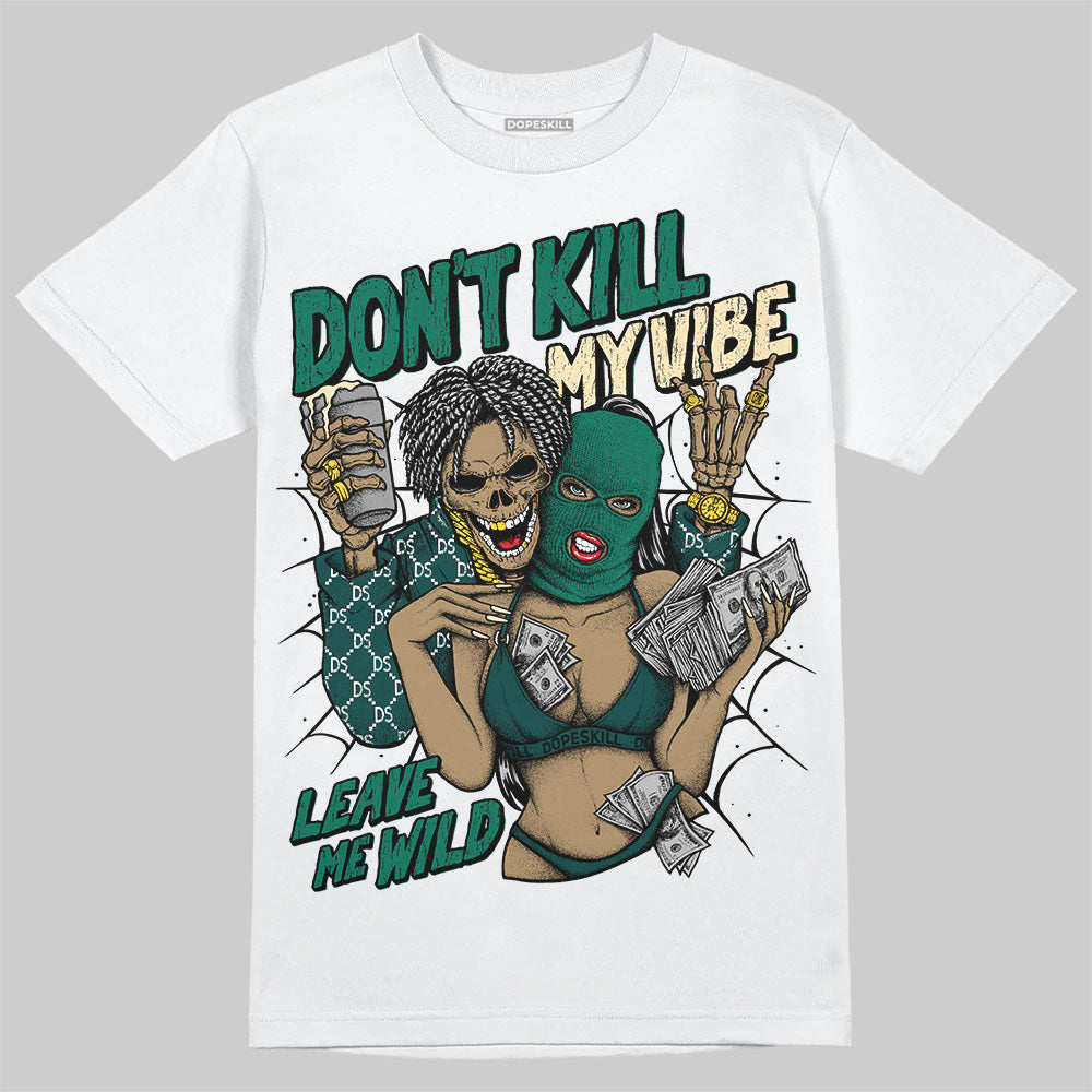 Oxidized Green 4s DopeSkill T-Shirt Don't Kill My Vibe Graphic