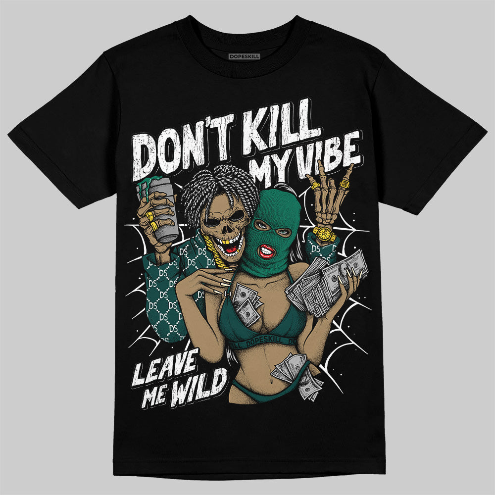 Oxidized Green 4s DopeSkill T-Shirt Don't Kill My Vibe Graphic