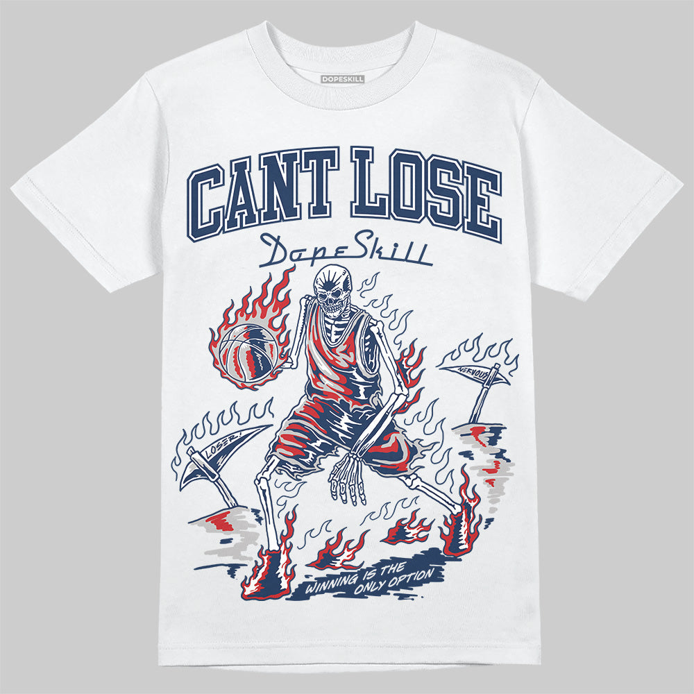 Summit White Navy 4s DopeSkill T-Shirt Cant Lose Graphic