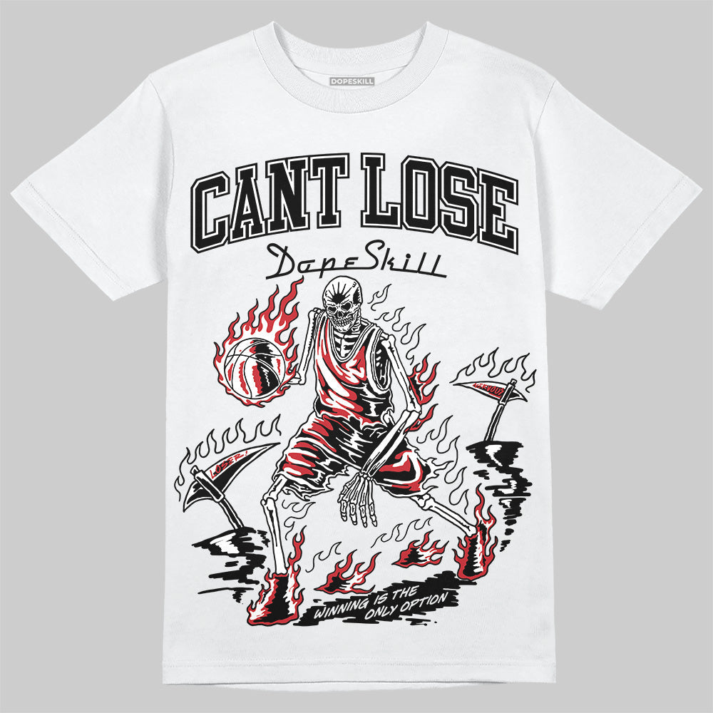 Bred 11s DopeSkill T-Shirt Cant Lose Graphic