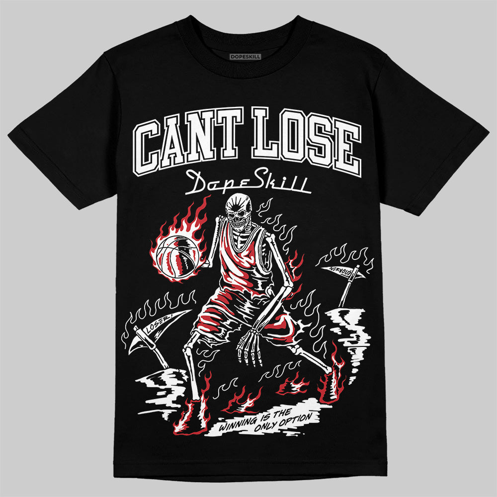 Bred 11s DopeSkill T-Shirt Cant Lose Graphic
