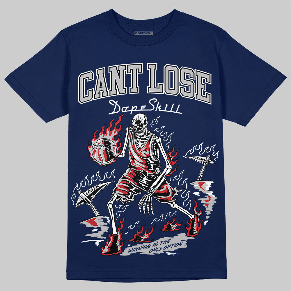 Summit White Navy 4s DopeSkill T-Shirt Cant Lose Graphic