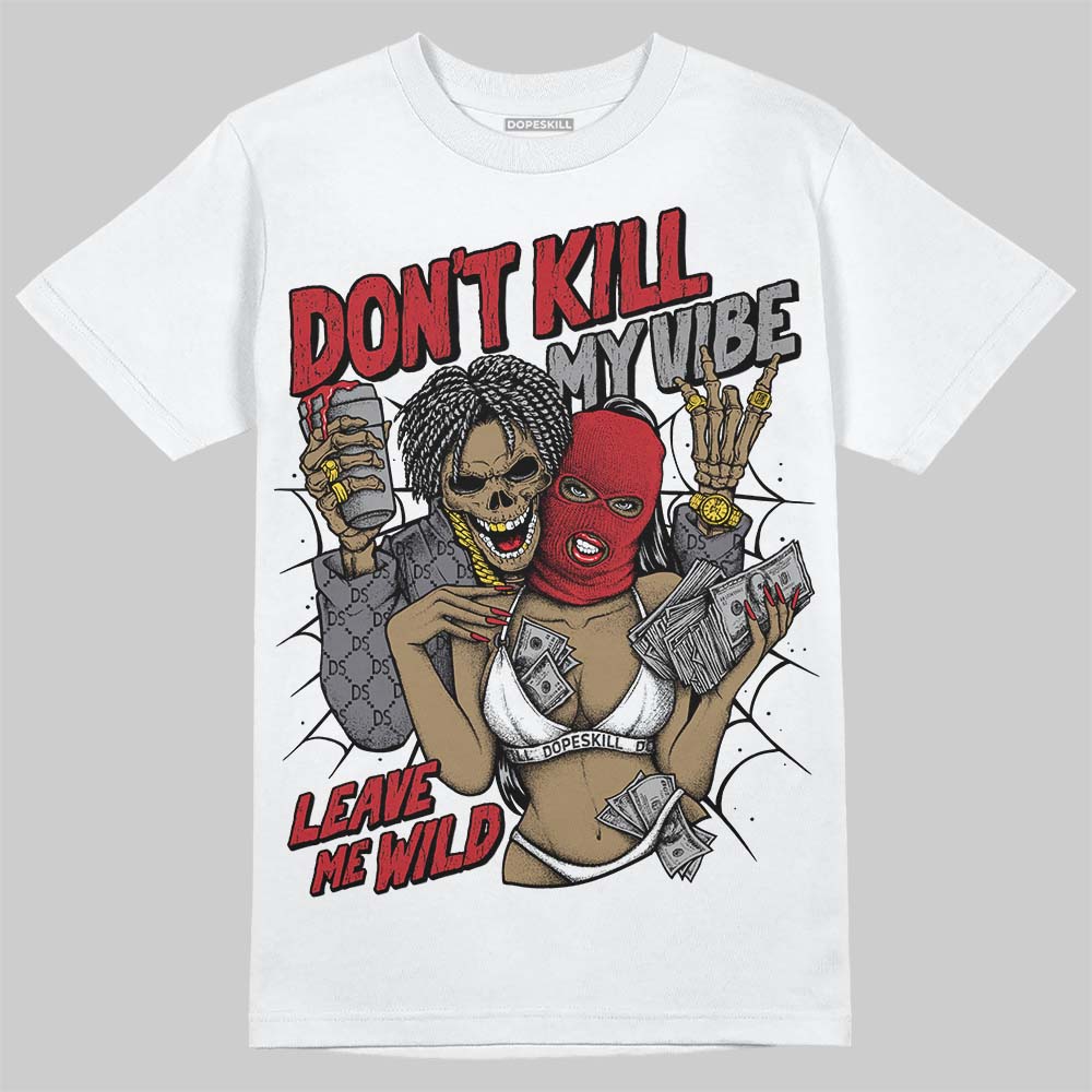 Cement Grey 3s DopeSkill T-Shirt Don't Kill My Vibe Graphic