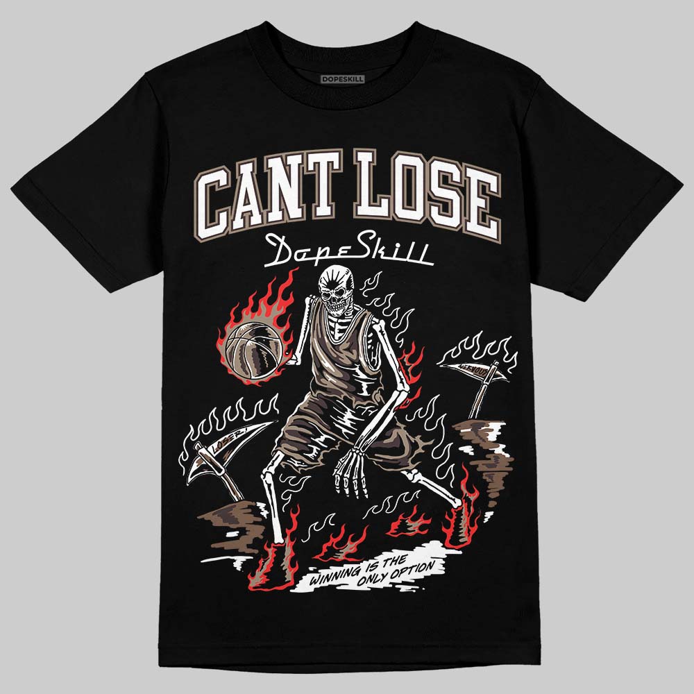 Baroque Brown 12s DopeSkill T-Shirt Cant Lose Graphic