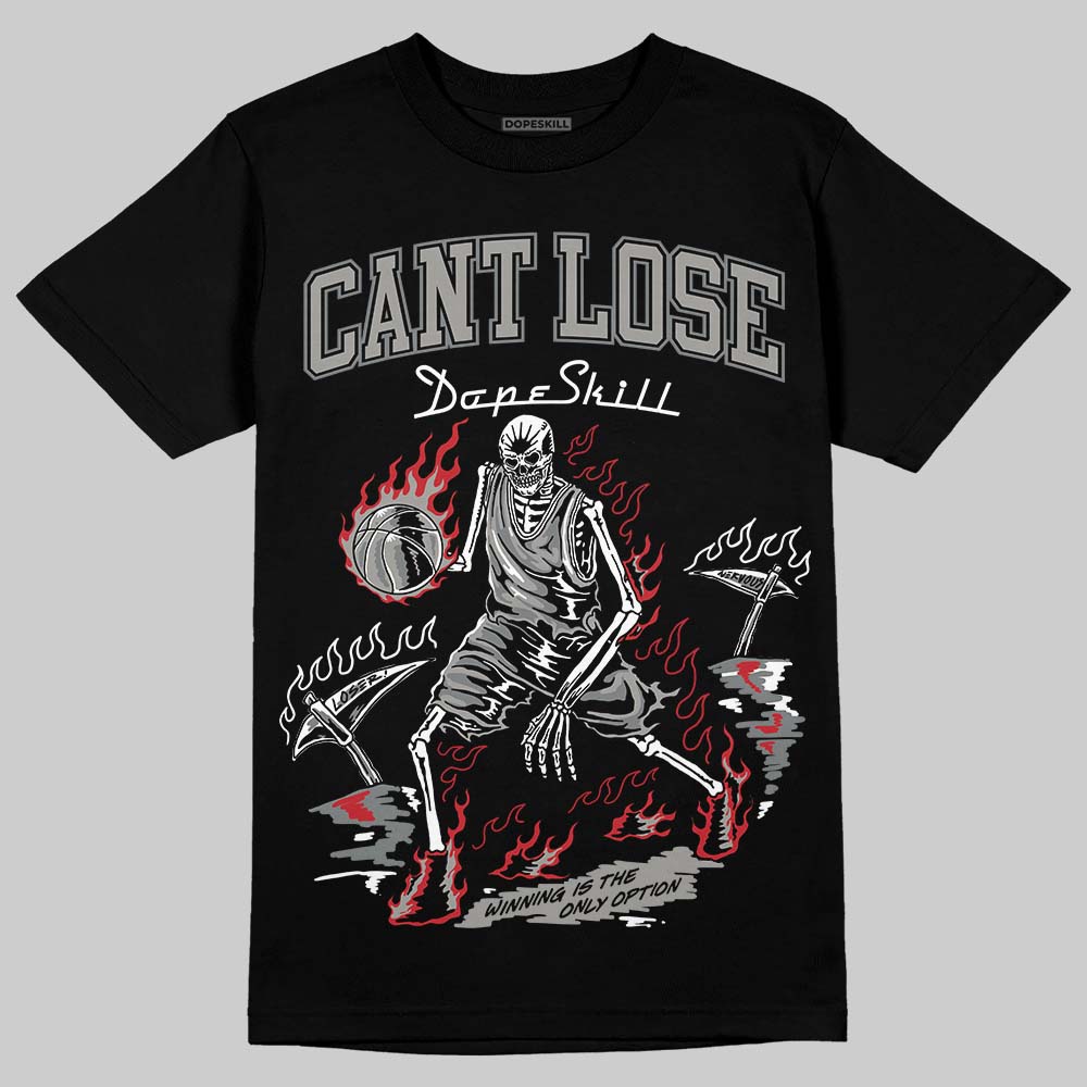 Cool Grey 9s DopeSkill T-Shirt Cant Lose Graphic