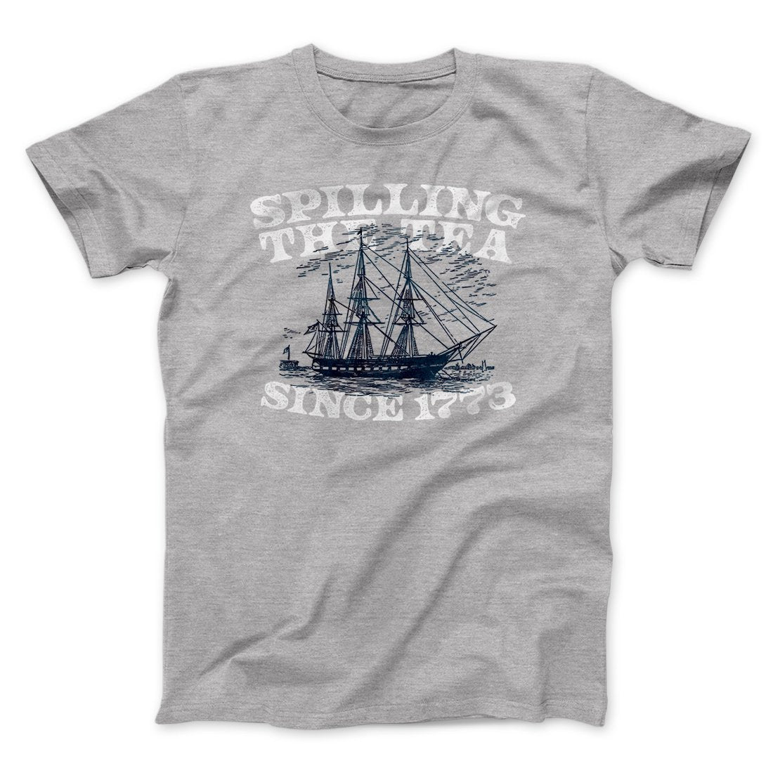 Spilling The Tea Since 1773 Men/Unisex T-Shirt