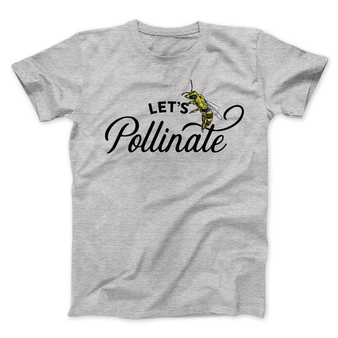 Let's Pollinate Men/Unisex T-Shirt