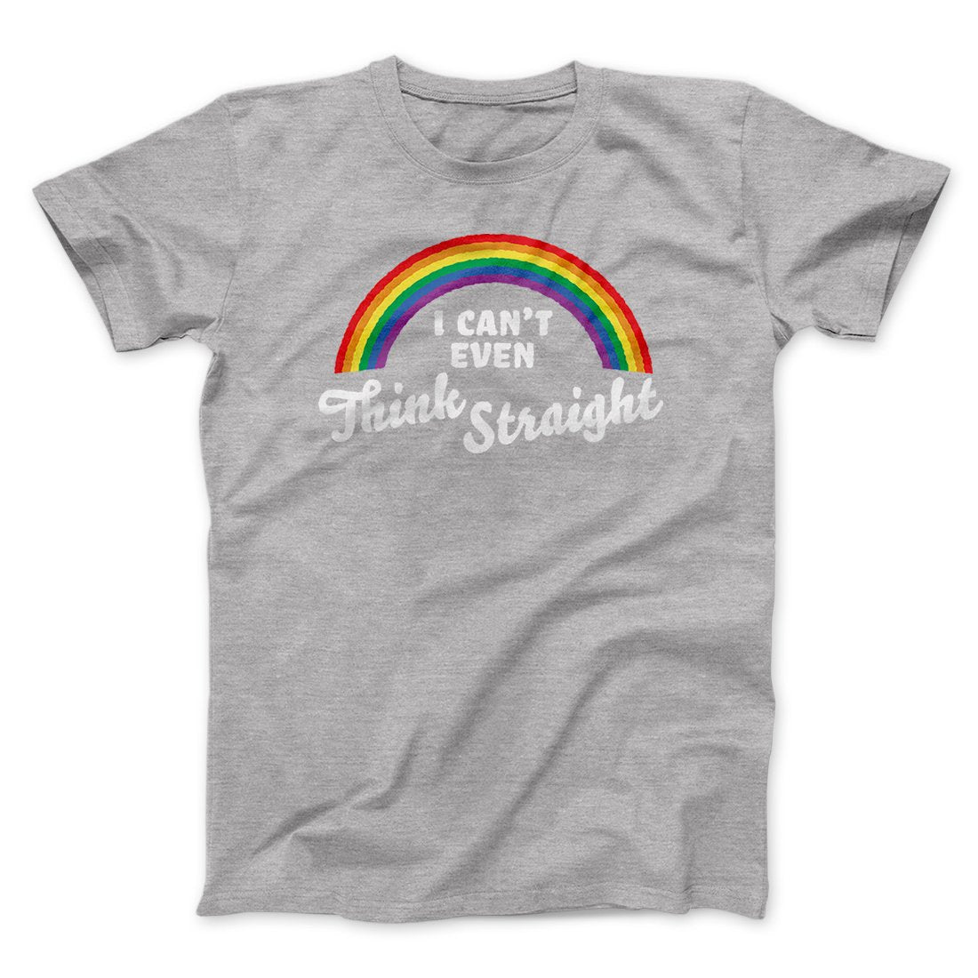I Can't Even Think Straight Men/Unisex T-Shirt