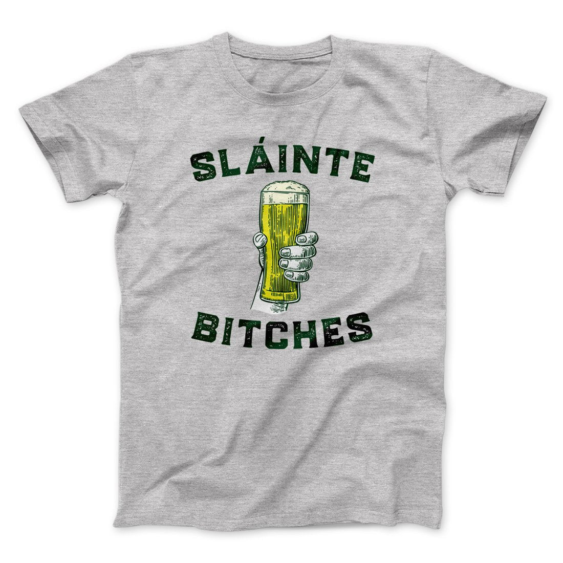 Sl√°inte Bitches! Men/Unisex T-Shirt