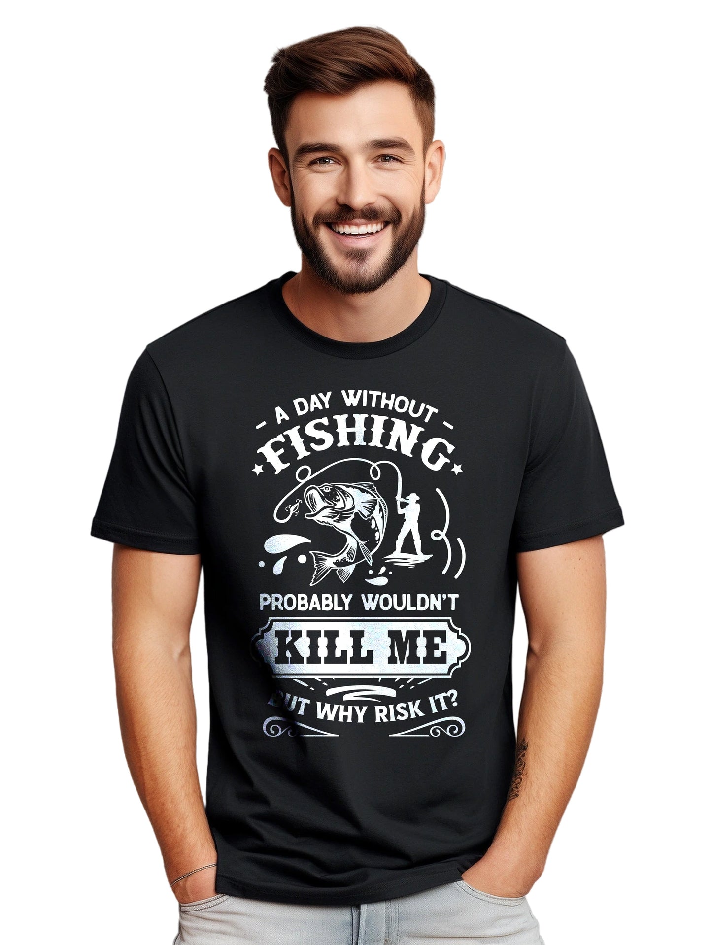 A Day Without Fishing Wouldn't T-Shirt