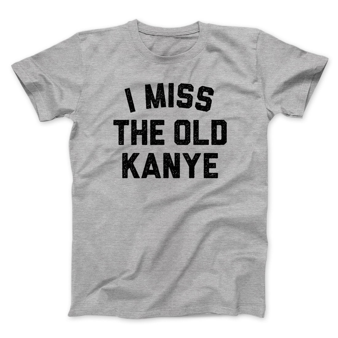 I Miss The Old Kanye Men/Unisex T-Shirt