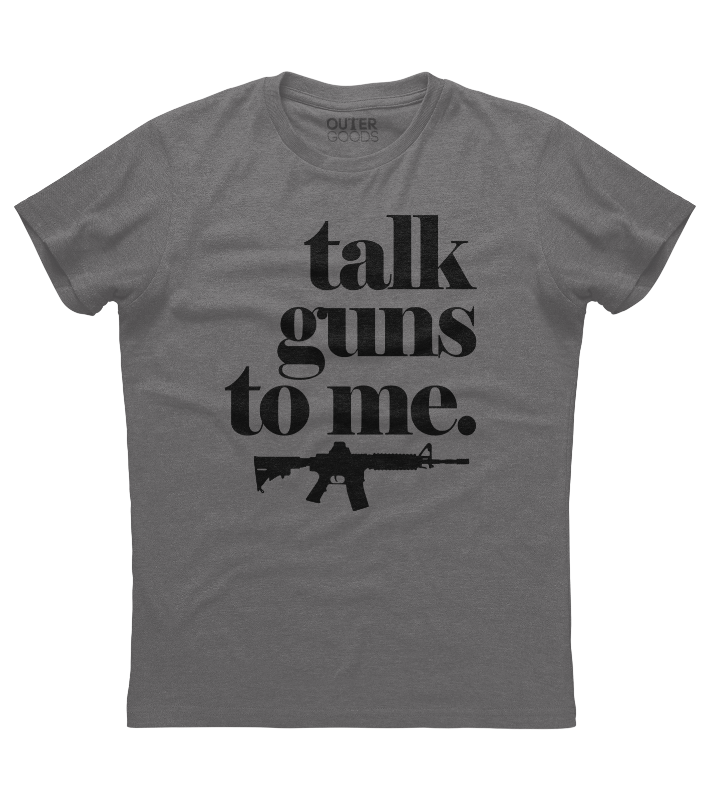 Talk Guns to Me Shirt (O)