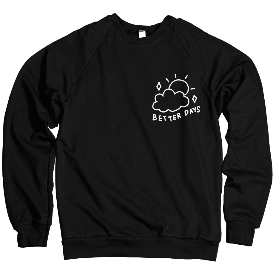 Better Days Will Come - Black Crewneck Sweatshirt