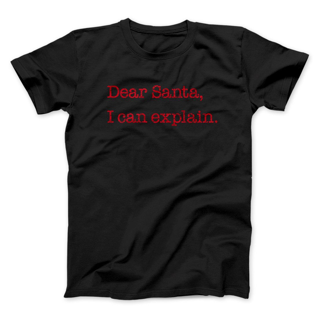 Dear Santa, I Can Explain Men/Unisex T-Shirt