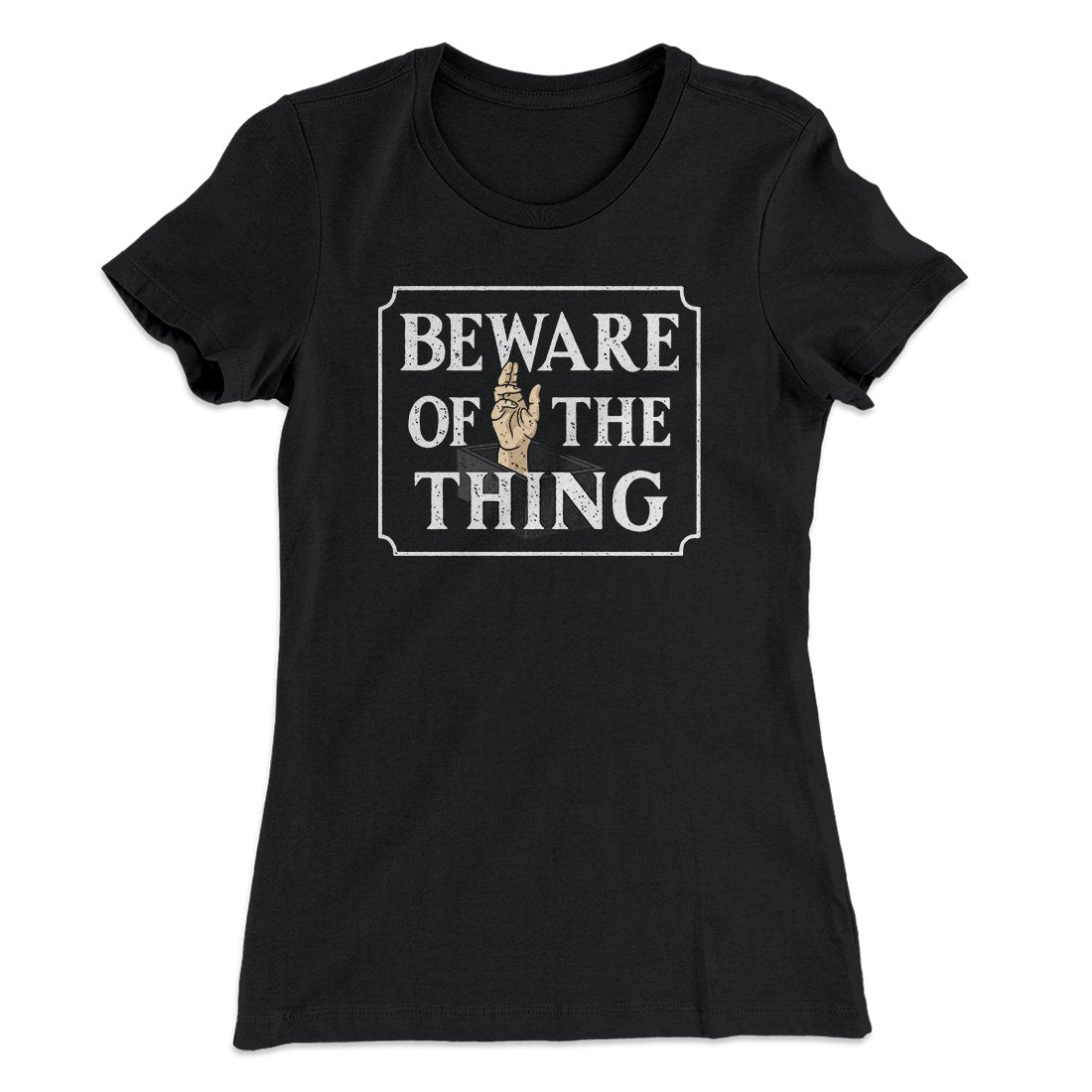 Beware Of The Thing Women's T-Shirt