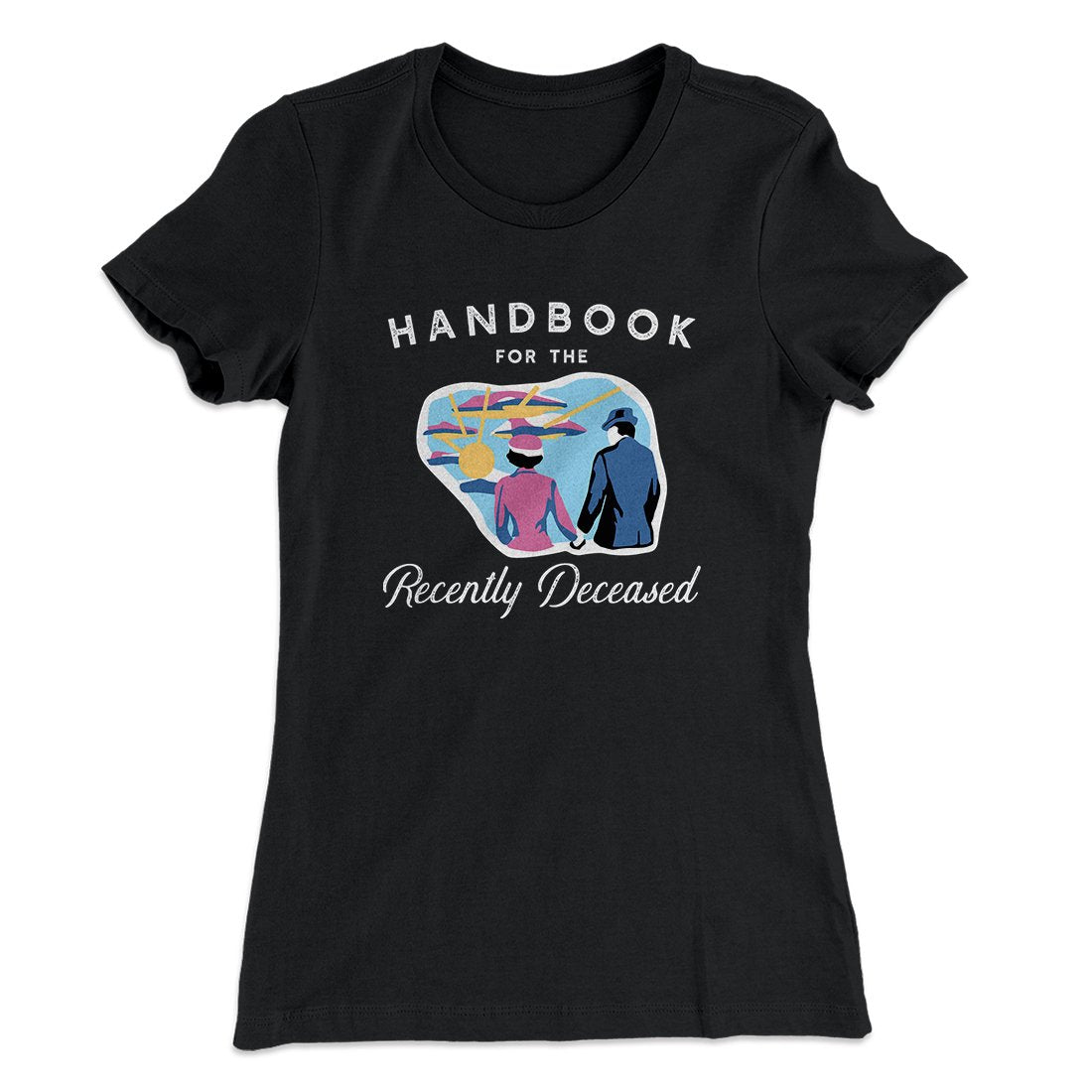 Handbook For The Recently Deceased Women's T-Shirt