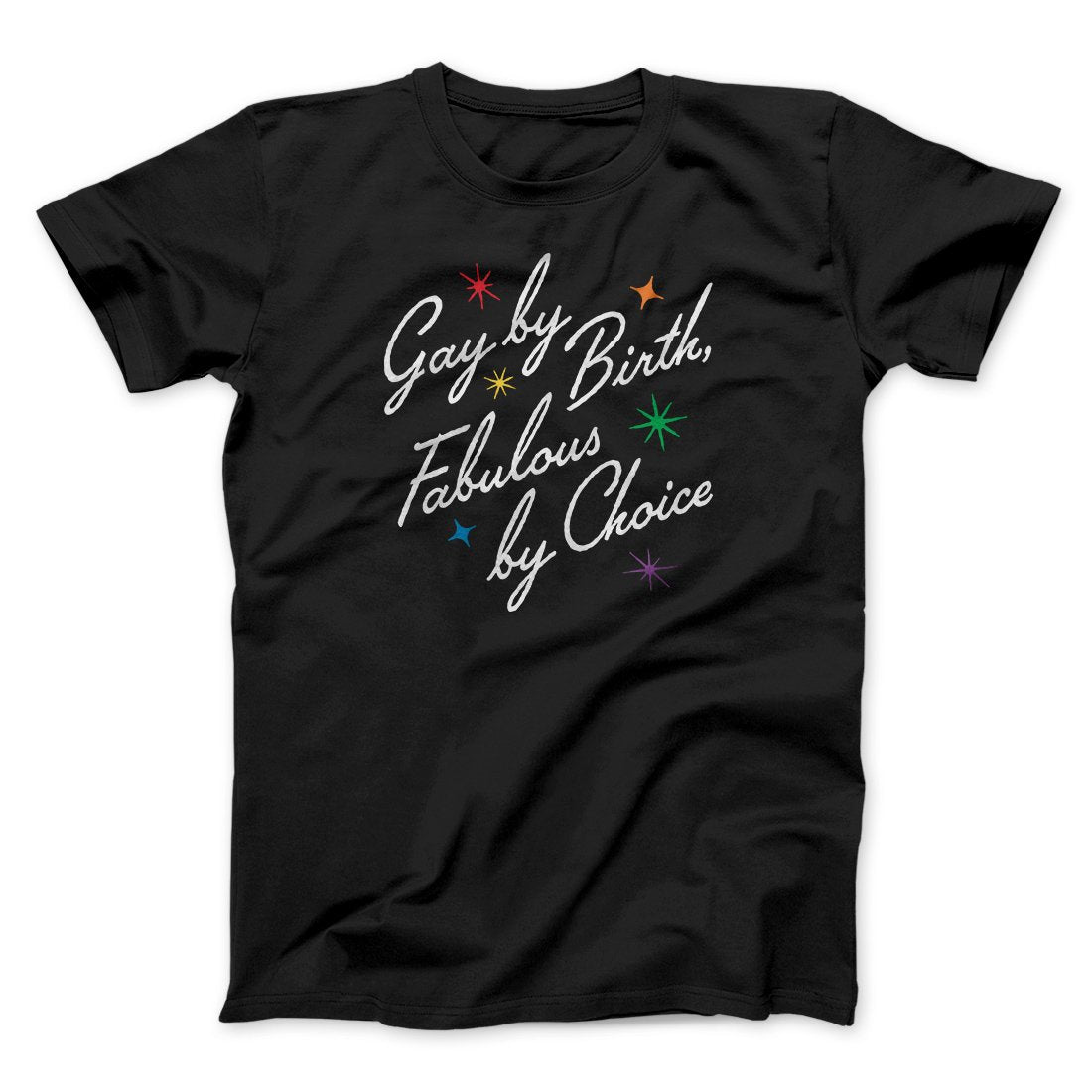 Gay By Birth Fabulous By Choice Men/Unisex T-Shirt