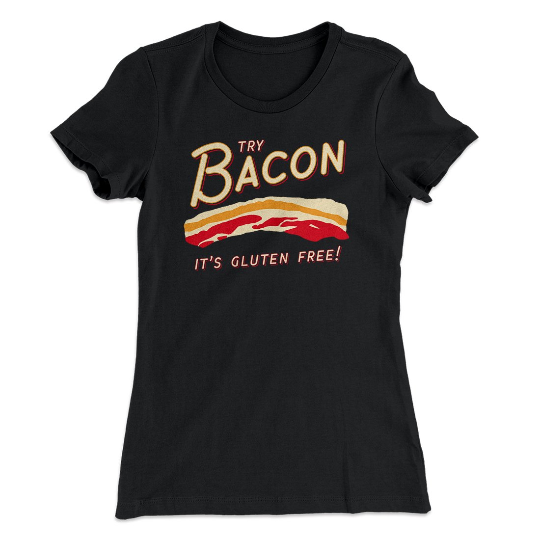 Try Bacon Women's T-Shirt