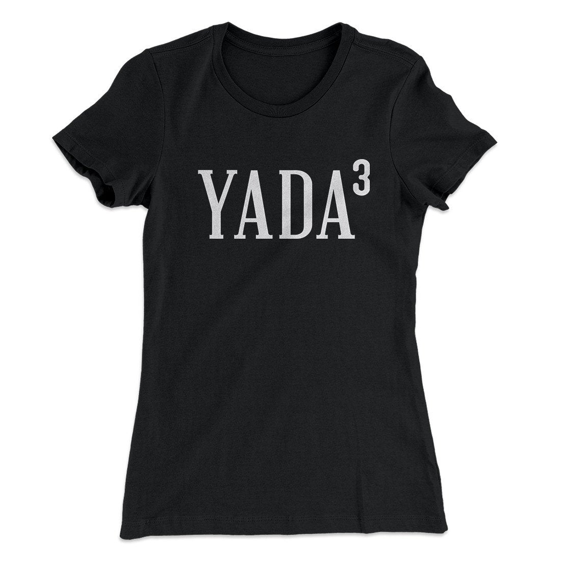 Yada, Yada, Yada Women's T-Shirt