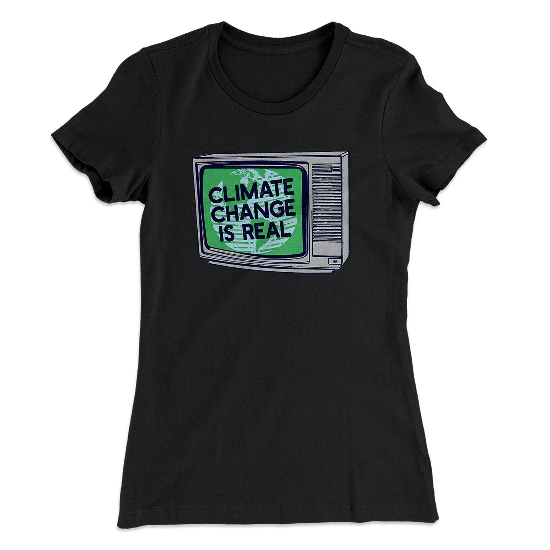 PSA: Climate Change is Real Women's T-Shirt