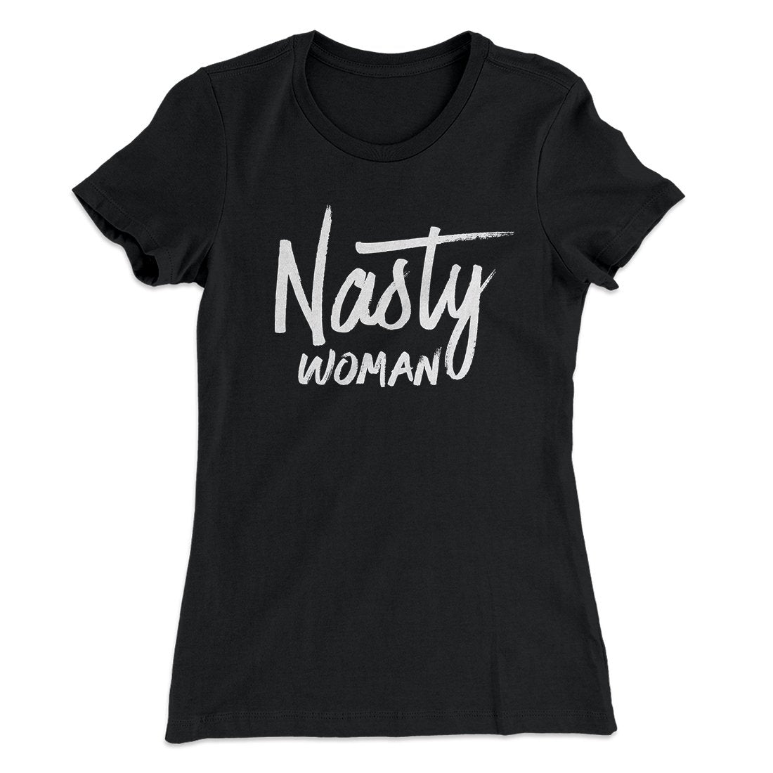 Nasty Woman Women's T-Shirt