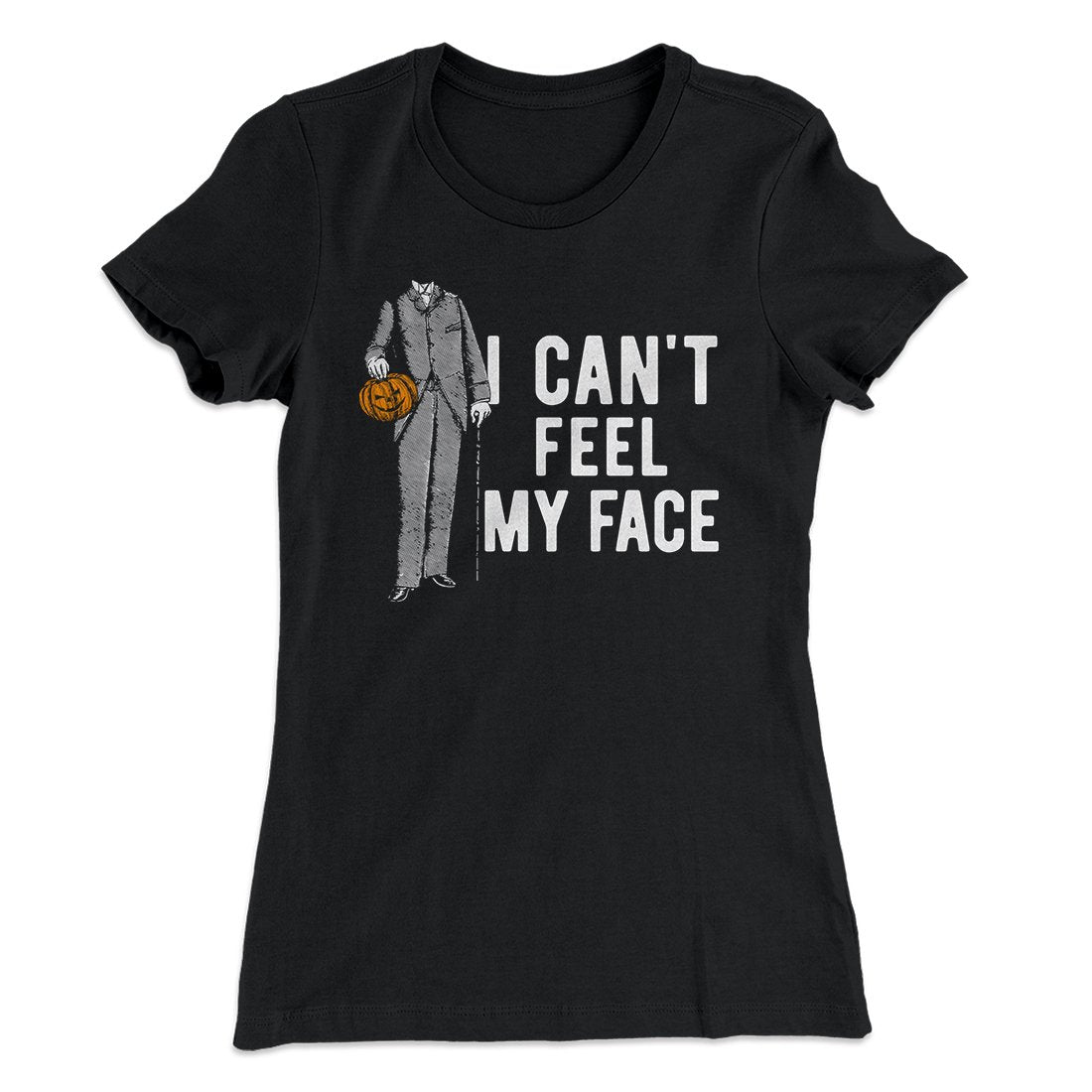 I Can't Feel My Face Women's T-Shirt Style001