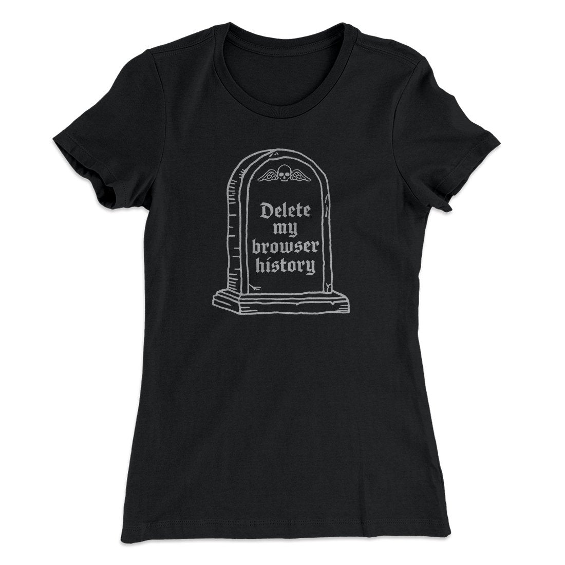 Delete My Browser History Women's T-Shirt