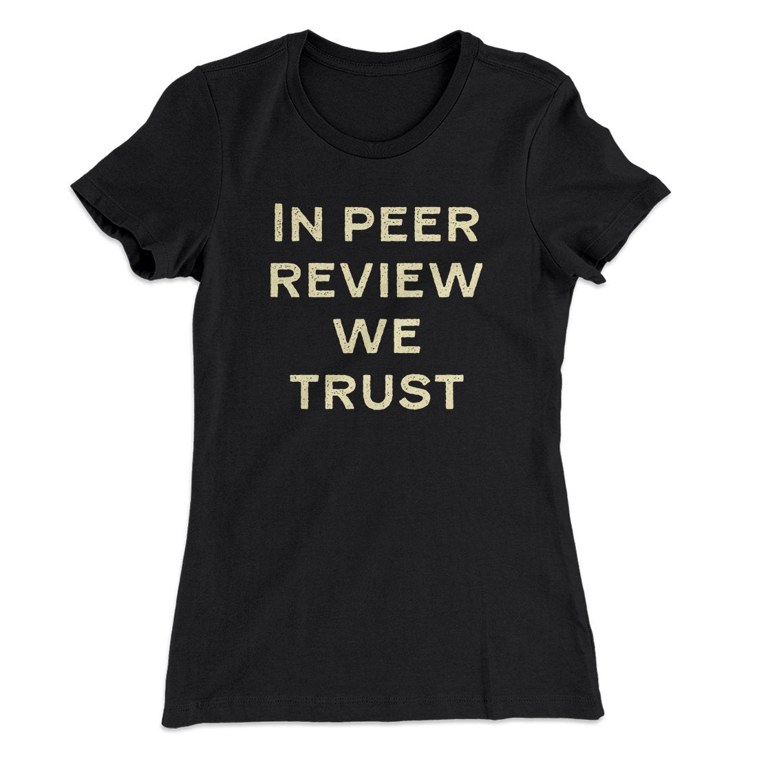 In Peer Review We Trust Women's T-Shirt