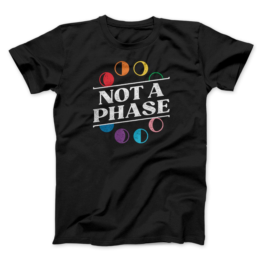 Not A Phase Men/Unisex T-Shirt