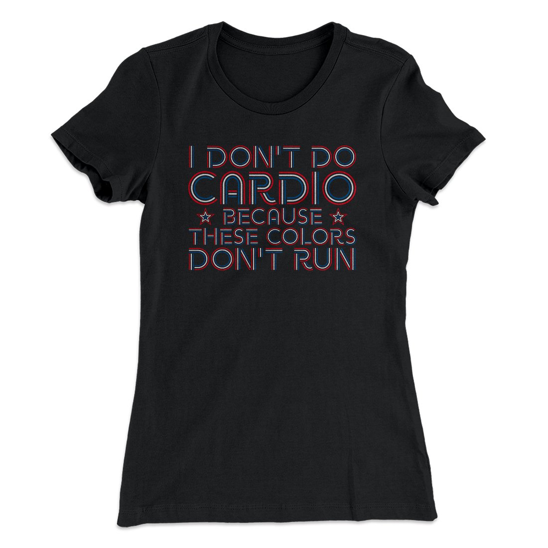 I Don't Do Cardio Women's T-Shirt