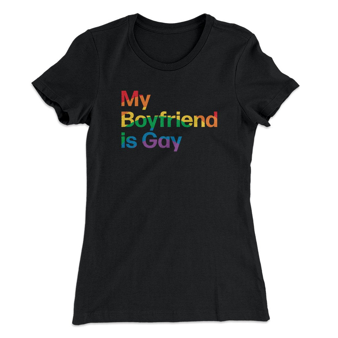 My Boyfriend Is Gay Women's T-Shirt
