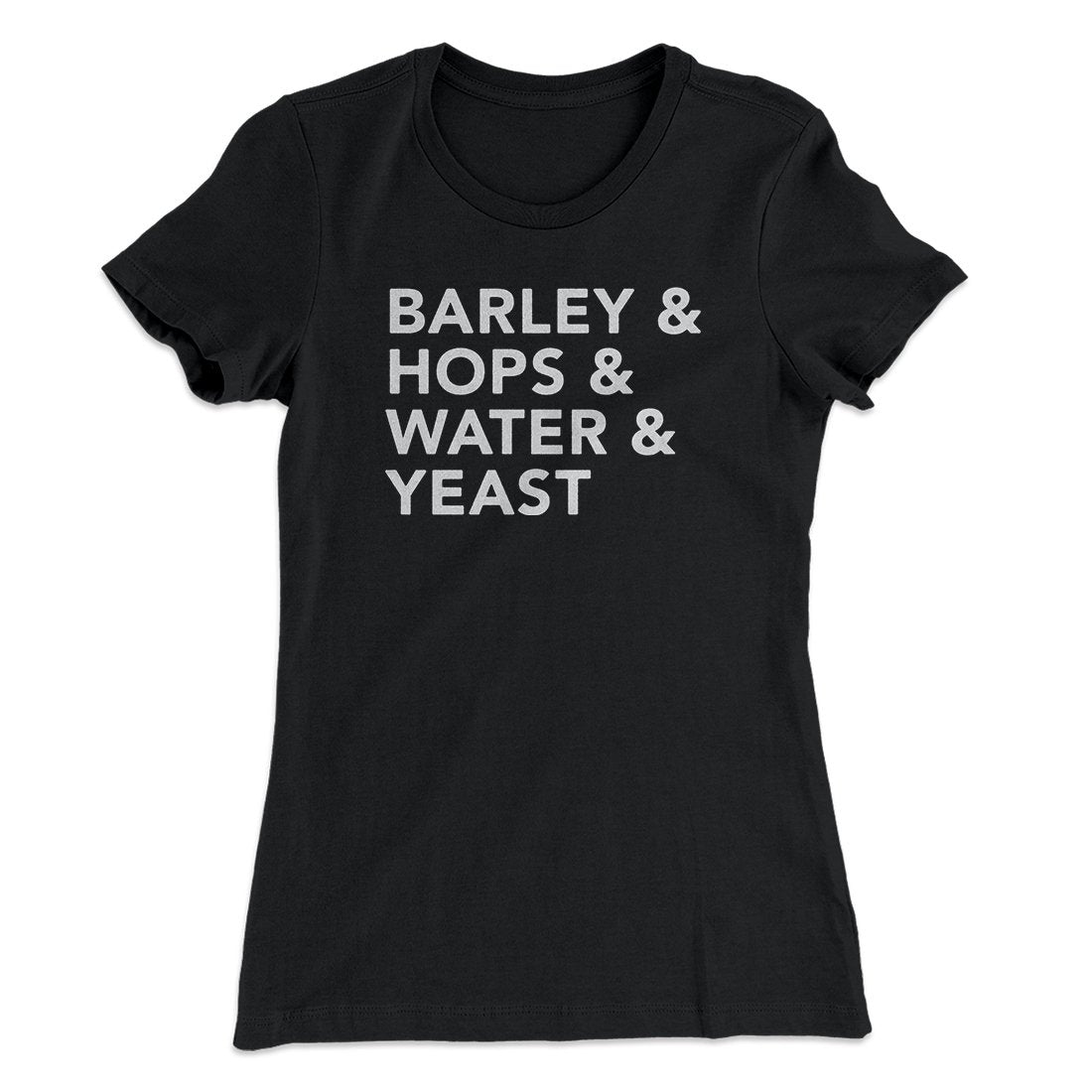 Barley & Hops & Water & Yeast Women's T-Shirt