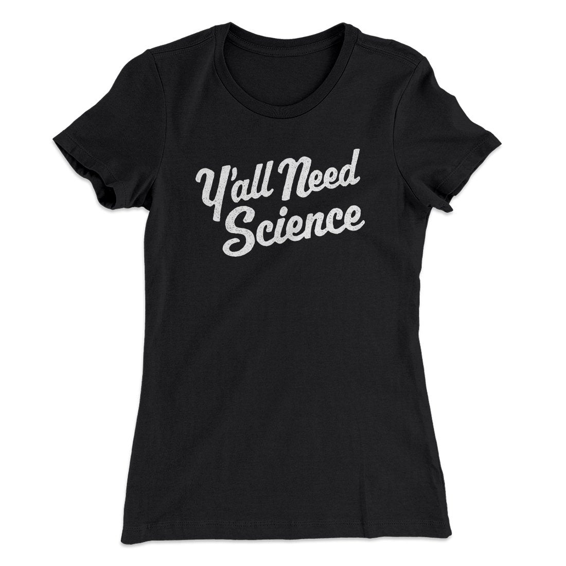 Y'all Need Science Women's T-Shirt