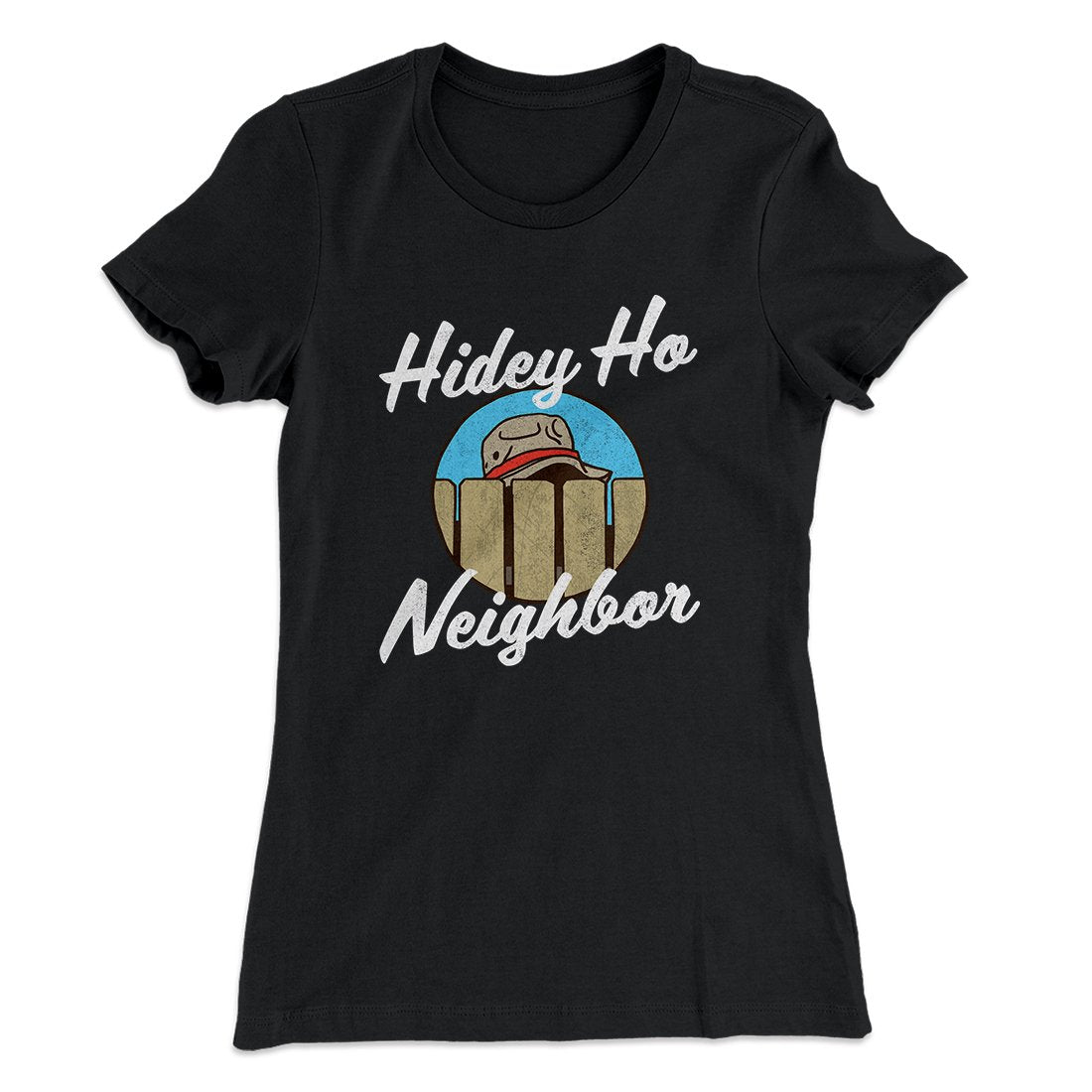 Hidey Ho Neighbor Women's T-Shirt