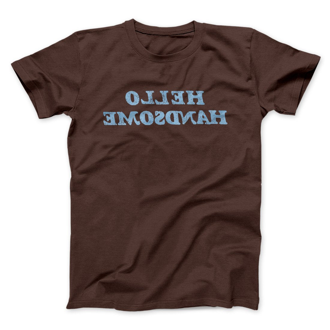 Hello Handsome Funny Men/Unisex T-Shirt