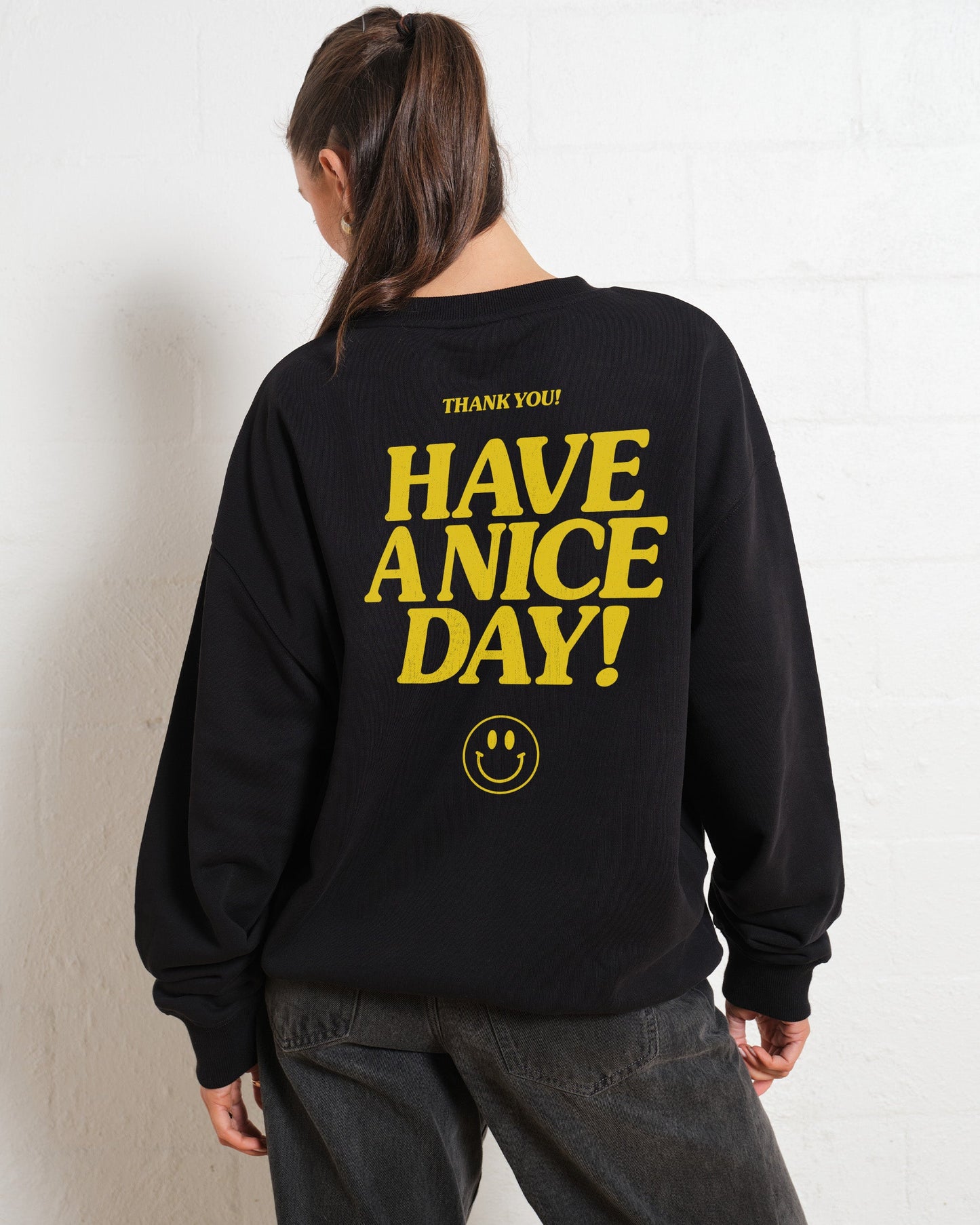 Have A Nice Day! Sweatshirt