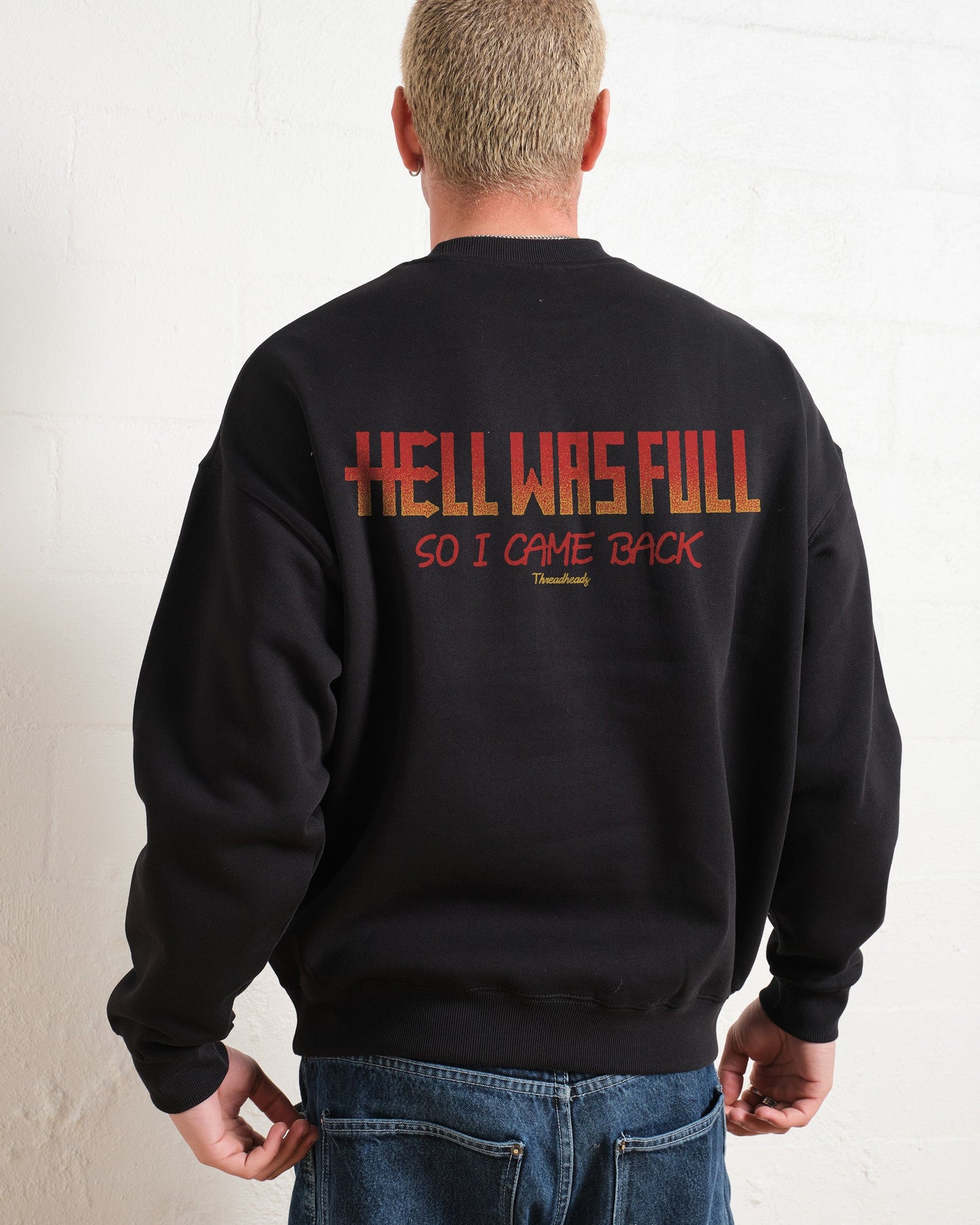Hell Was Full Sweatshirt