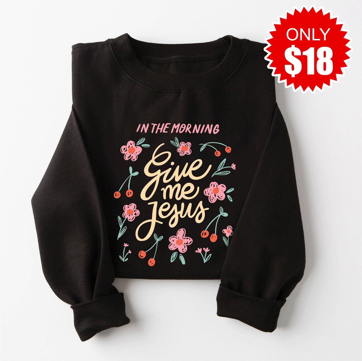 Give me Jesus Sweatshirt - Black - 18