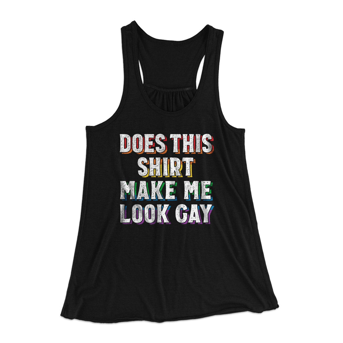 Does This Shirt Make Me Look Gay Women's Flowey Tank Top