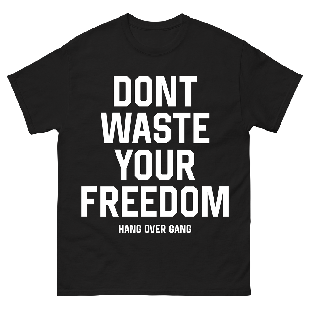 Don't Waste Your Freedom T-Shirt