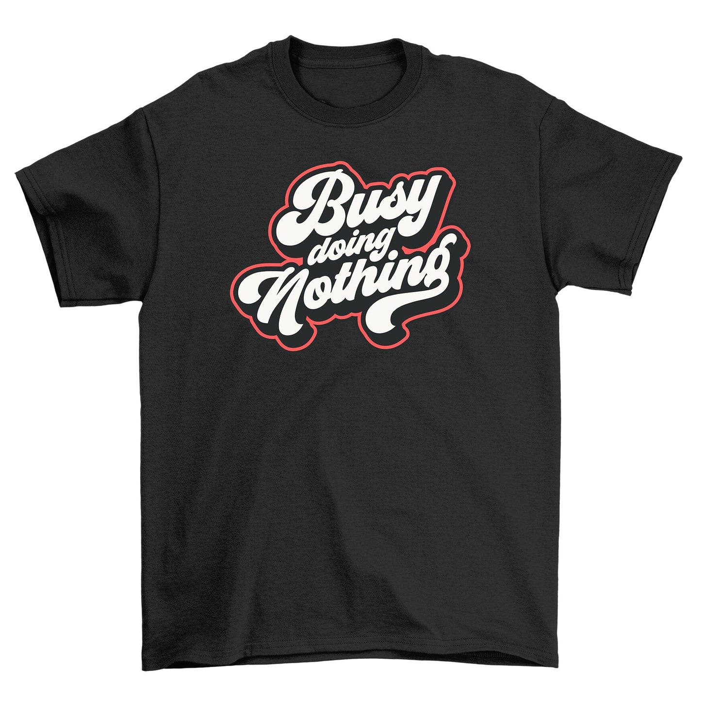 Busy Doing Nothing Tee Perfect