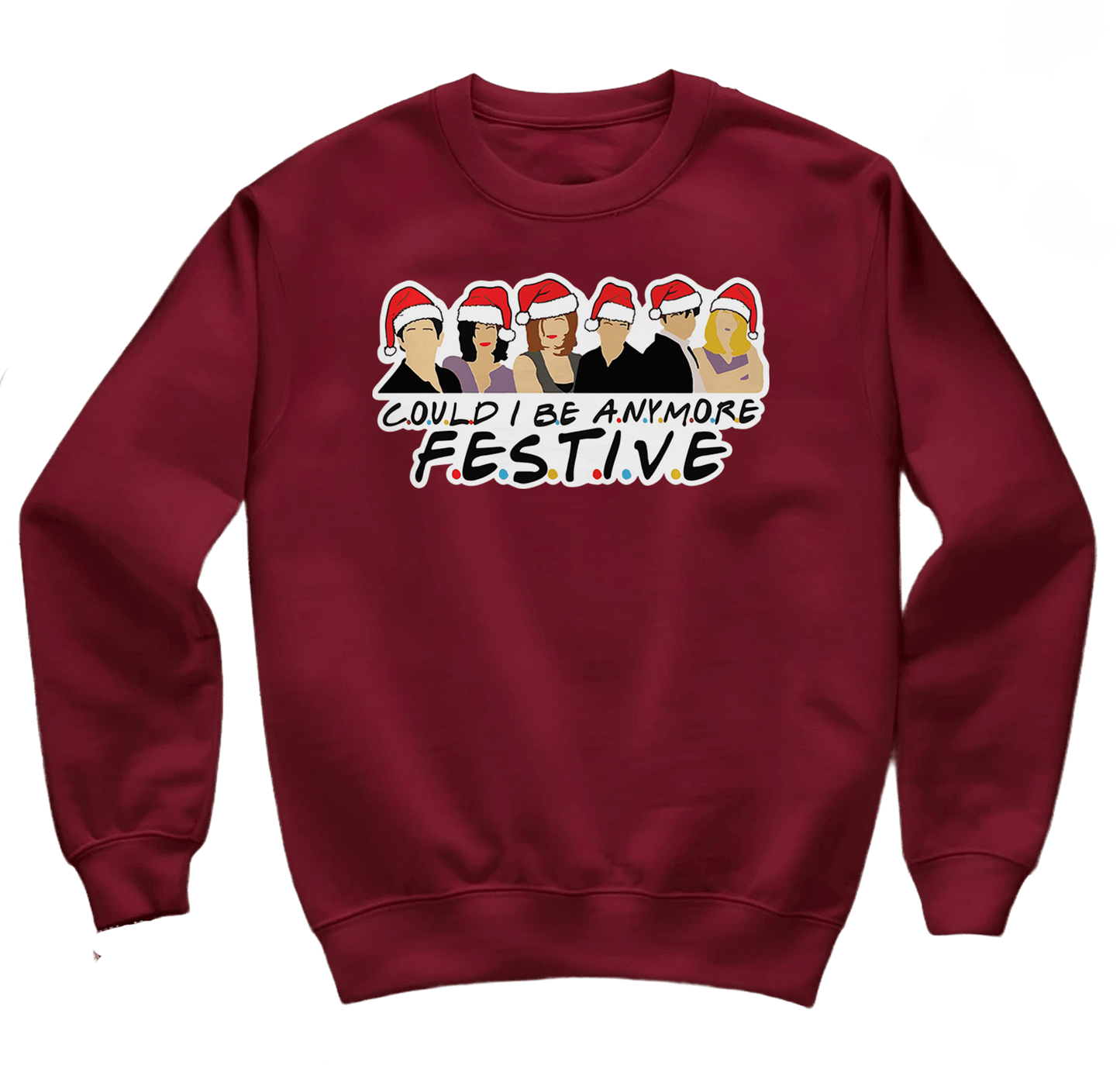 Could I Be Any More Festive Sweatshirt